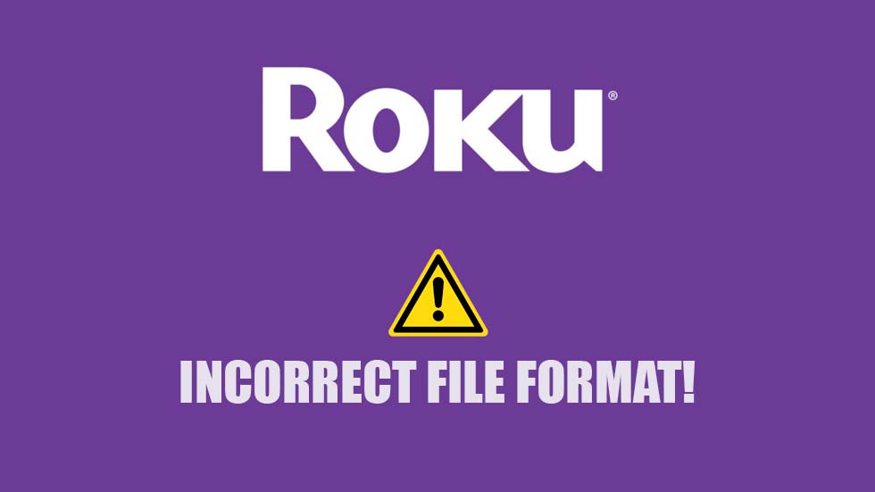Roku Incorrect File Format